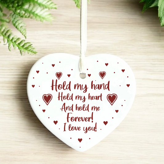 Hold my hand, Hold my heart and hold me forever I love you ceramic keepsake