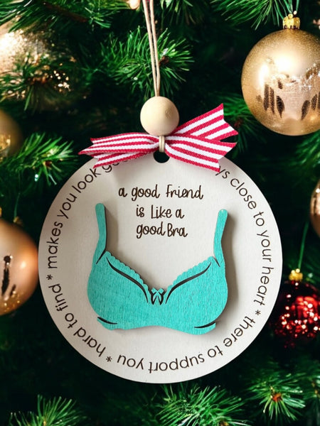 Bra Friend Christmas Ornament |  A good friend is like a bra ornament | Funny Friends Ornament