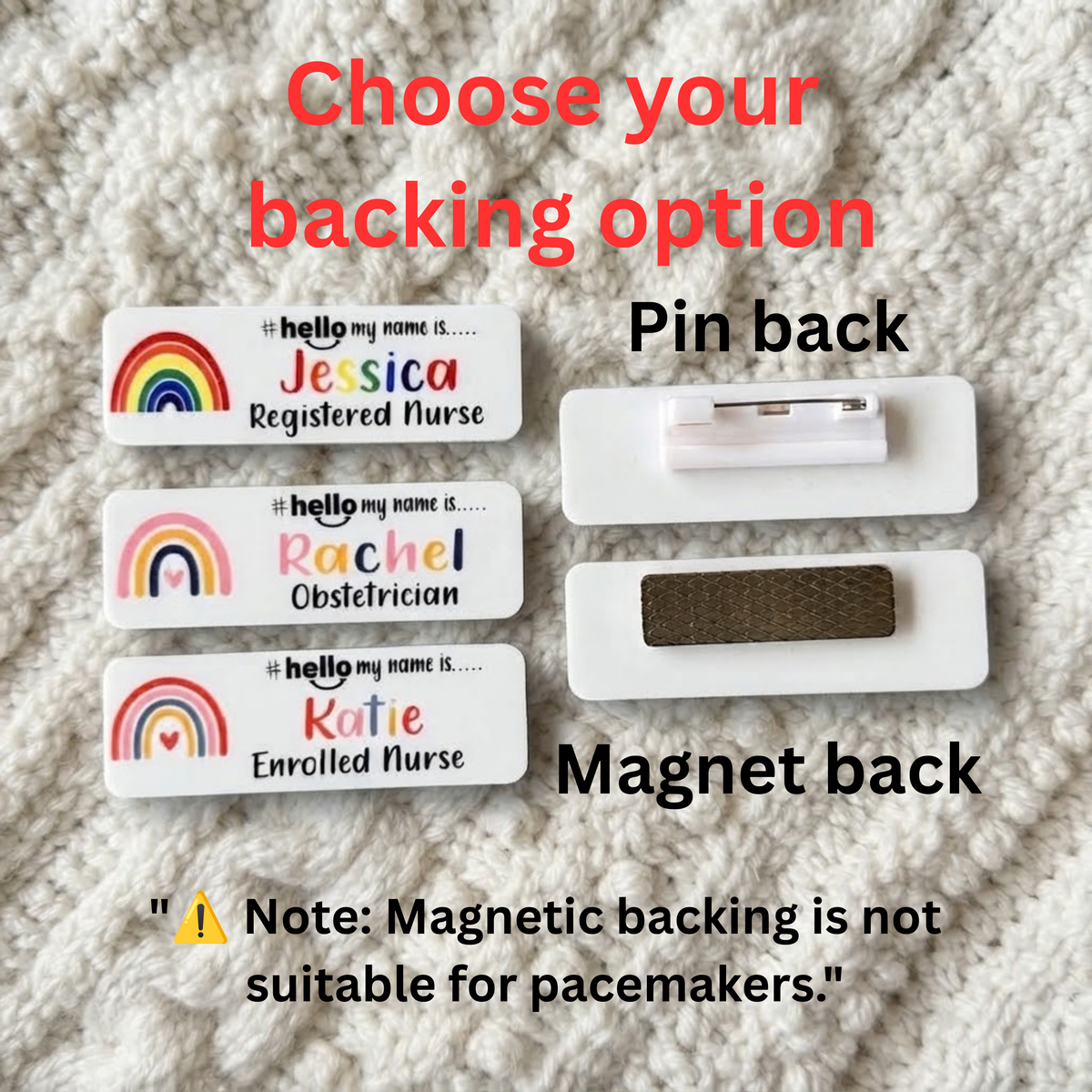Three personalized nurse name badges with rainbow graphics are shown on a white textured blanket, alongside two white backing options labeled 'Pin back' and 'Magnet back'. Red text at the top says 'Choose your backing option' and a note at the bottom mentions pacemakers.