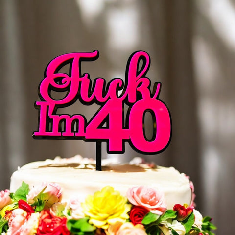 F*ck I'm 40 double layer cake topper Acrylic