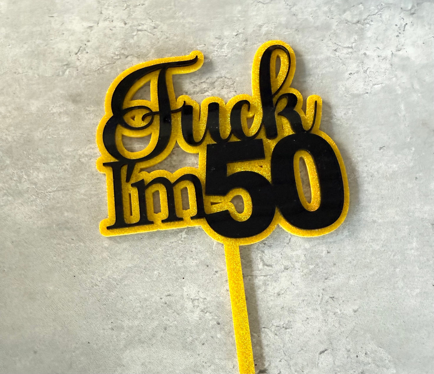 F*ck I'm 50 double layer cake topper Acrylic