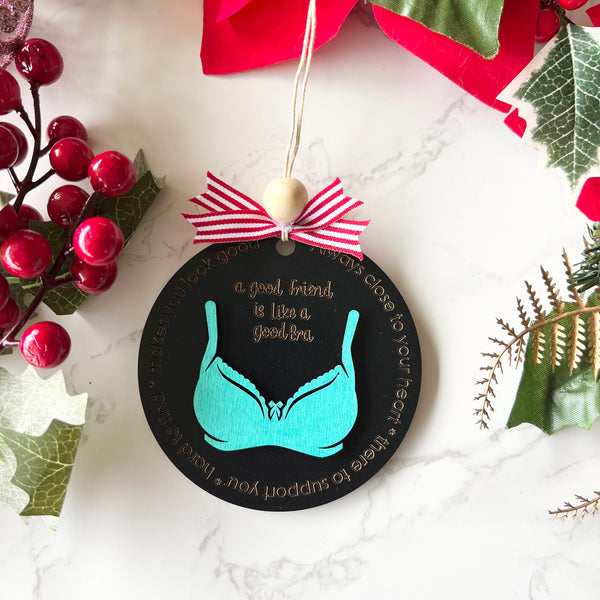 Bra Friend Christmas Ornament |  A good friend is like a bra ornament | Funny Friends Ornament