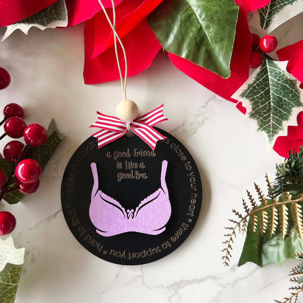 Bra Friend Christmas Ornament |  A good friend is like a bra ornament | Funny Friends Ornament