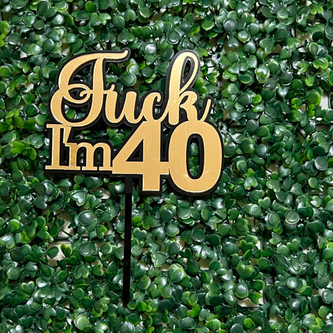 F*ck I'm 40 double layer cake topper Acrylic