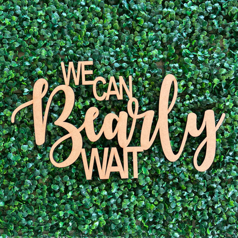 We Can Bearly Wait Sign wood, Baby Shower Backdrop Sign, Bear Theme Baby Shower, Gender Reveal,