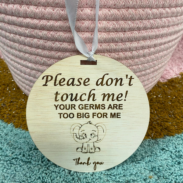 Please don’t touch me! Your germs are too big for me wooden baby sign